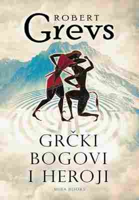 Grčki bogovi i heroji, Robert Grevs