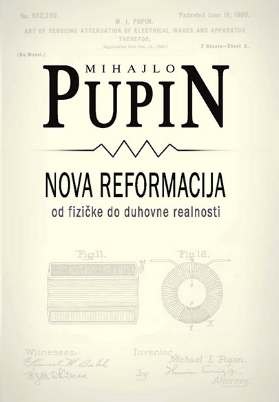 Nova reformacija - od fizičke do duhovne realnosti Autor: Mihajlo Pupin