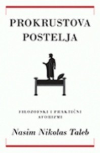 Prokrustova postelja - filozofski i praktični aforizmi Autor: Nasim Nikolas Taleb