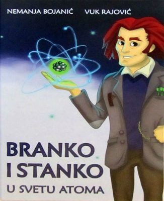 NTC sistem, Branko i Stanko u svetu atoma, Nemanja Bojanić, Vuk Rajović, ilustrator Aleksandra Ristić