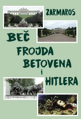Beč Frojda, Betovena i Hitlera, J. I. Zarmaros